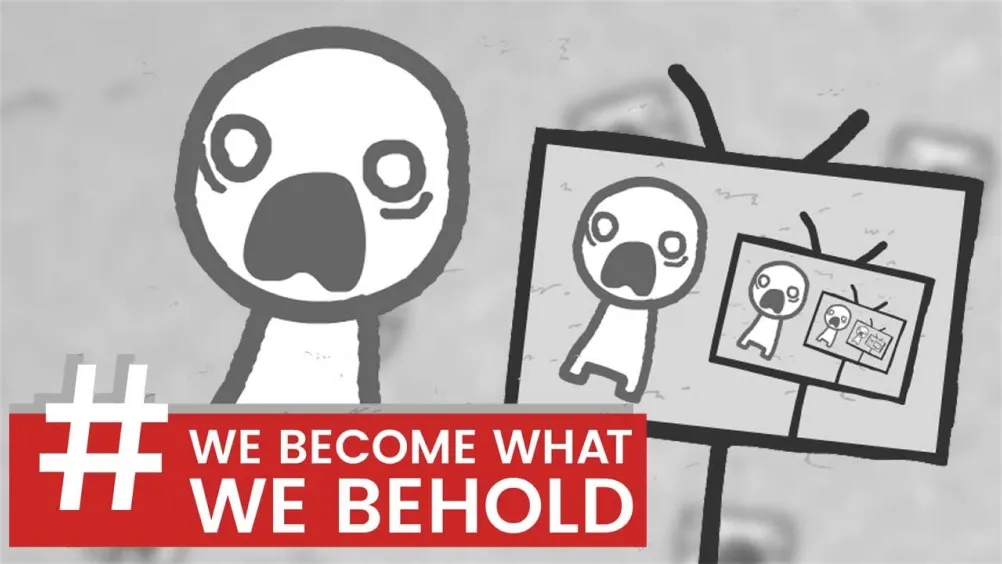 We Become What We Behold