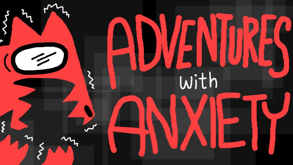 Adventures With Anxiety!